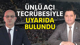 Ünlü acı tecrübesiyle uyarıda bulundu
